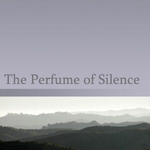 The Perfume of Silence